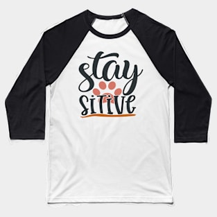 Stay Paw Sitive Baseball T-Shirt